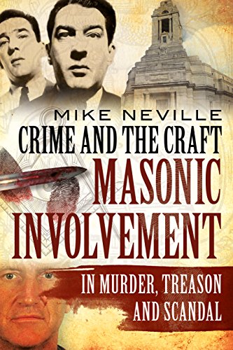 Crime and the Craft: Masonic Involvement in Murder, Treason and Scandal