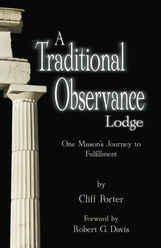 A Traditional Observance Lodge: One Mason's Journey to Fulfillment