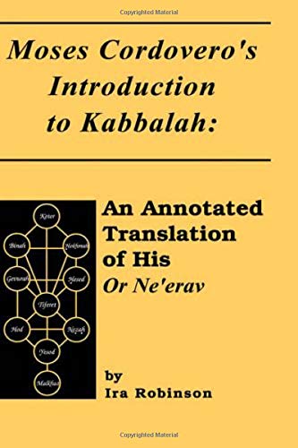 Moses Cordovero's Introduction to Kabbalah: An Annotated Translation of His or Ne'Erav