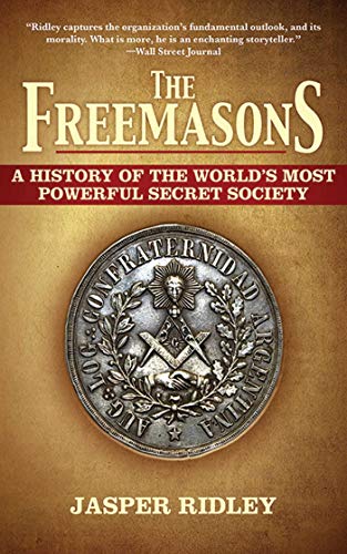 The Freemasons: A History of the World's Most Powerful Secret Society