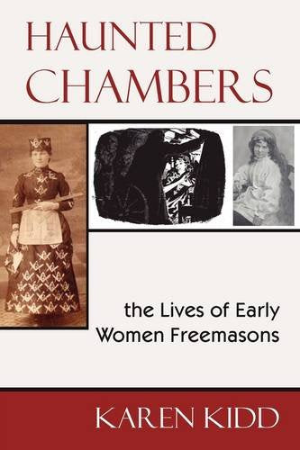 Haunted Chambers: The Lives of Early Women Freemasons