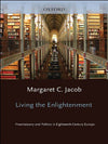 Living the Enlightenment: Freemasonry and Politics in Eighteenth-Century Europe (Society)