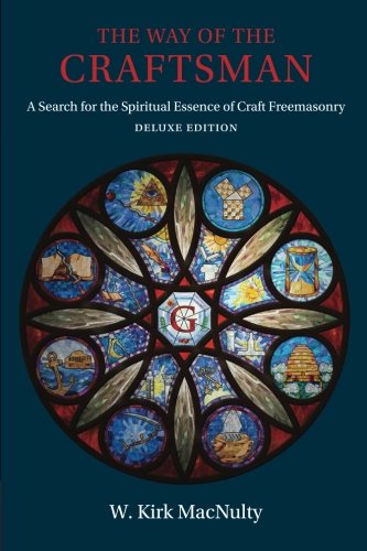 The Way of the Craftsman: Deluxe Edition: A Search for the Spiritual Essence of Craft Freemasonry